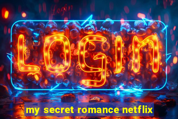 my secret romance netflix